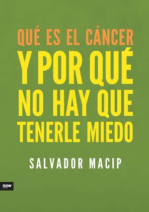 QUÉ ES EL CÁNCER Y POR QUÉ NO HAY QUE TENERLE MIEDO. NOW BOOKS-RUST