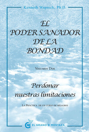 PODER SANADOR DE LA BONDAD VOL. 2 - PERDONAR NUESTRAS LIMITACIONES