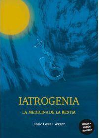 IATROGENIA ;LA MEDICINA DE LA BESTIA (3ª ED)