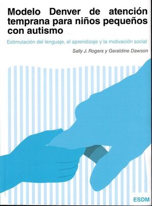 MODELO DENVER DE ATENCION TEMPRANA PARA NIÑOS PEQUEÑOS CON AUTISMO