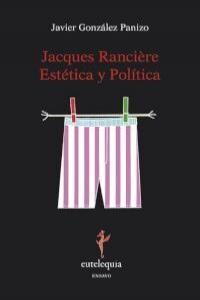 JACQUES RANCIÈRE: ESTÉTICA Y POLÍTICA