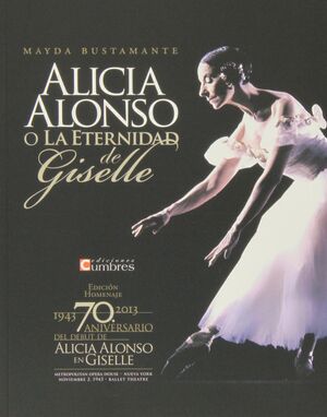 ALICIA ALONSO O LA ETERNIDAD DE GISELLE