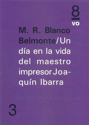 UN DÍA EN LA VIDA DEL MAESTRO IMPRESOR JOAQUÍN IBARRA