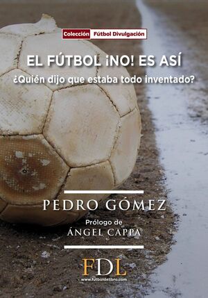 FUTBOL ­NO! ES ASI ¿QUIEN FIJO QUE ESTABA TODO INVENTADO?