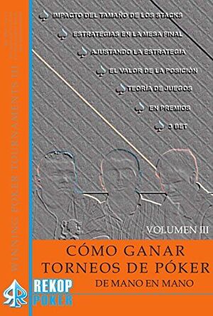 COMO GANAR TORNEOS DE POKER DE MANO EN MANO. VOLUMEN III.REKOP POKER