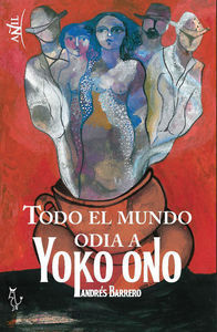 TODO EL MUNDO ODIA A YOKO ONO