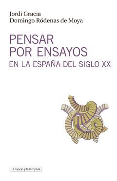 PENSAR POR ENSAYOS EN LA ESPAÑA DEL SIGLO XX.ED.UAB-RUST