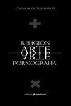 RELIGIÓN ARTE PORNOGRAFÍA