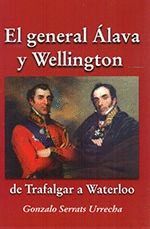 GENERAL ALAVA Y WELLINGTON DE TRAFALGAR A WATERLOO