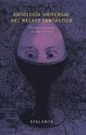 ANTOLOGÍA UNIVERSAL DEL RELATO FANTÁSTICO. ATALANTA. TD