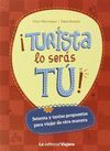 TURISTA LO SERÁS TÚ: SETENTA Y TANTAS PROPUESTAS PARA VIAJAR DE OTRA MANERA.ED. VIAJERA-RUST