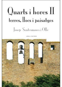 QUARTS I HORES II TERRES LLOCS I PAISATGES AROLA