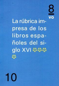 RÚBRICA IMPRESA DE LOS LIBROS ESPAÑOLES DEL SIGLO XVI, LA VOL. Nº 10