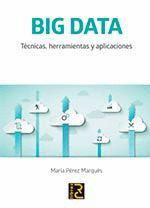 BIG DATA TECNICAS HERRAMIENTAS Y APLICACIONES