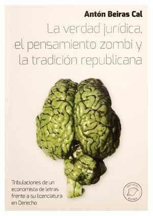 LA VERDAD JURÍDICA, PENSAMIENTO ZOMBI Y TRADICIÓN REPUBLICANA
