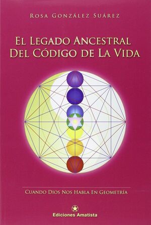 LEGADO ANCESTRAL DEL CODIGO DE LA VIDA.EDICIONES AMATISTA