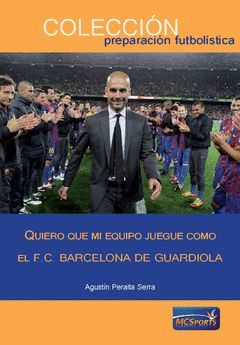 QUIERO QUE MI EQUIPO JUEGUE COMO F.C. BARCELONA GUARDIOLA