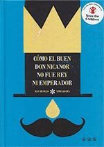 CÓMO EL BUEN DON NICANOR NO FUE REY NI EMPERADOR