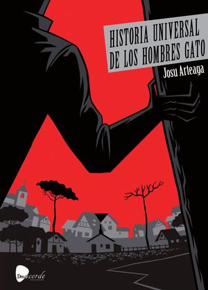 HISTORIA UNIVERSAL DE LOS HOMBRE GATO.DESACORDE