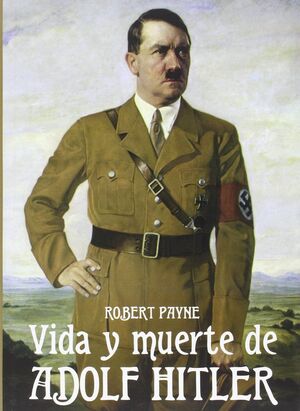 LA VIDA Y MUERTE DE ADOLPH HITLER