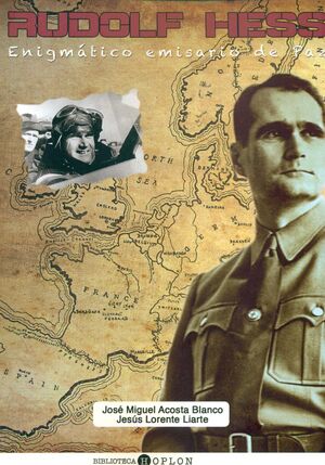 RUDOLF HESS-ENIGMATICO EMISARIO DE PAZ