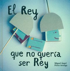 REY QUE NO QUERIA SER REY