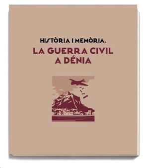 HISTÒRIA I MEMÒRIA. LA GUERRA CIVIL A DÈNIA