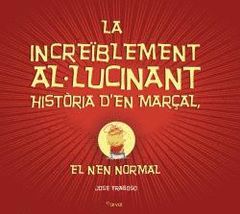 LA INCREÏBLEMENT AL-LUCINANT HISTÒRIA DEN MARÇAL, EL NEN NORMAL