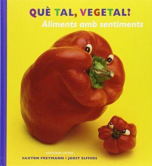 QUÈ TAL, VEGETAL? ALIMENTS AMB SENTIMENTS