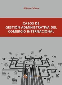 CASOS DE GESTION ADMINISTRATIVA DEL COMERCIO INTERNACIONAL