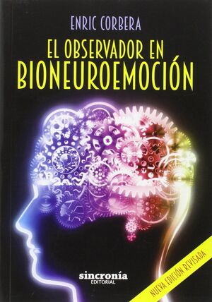 EL OBSERVADOR EN BIONEUROEMOCIÓN. NUEVA EDICION REVISADA. CORBERA, ENRIC.  Libro en papel. 9788494486951 Librería Publics