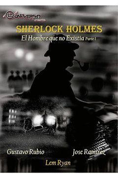 SHERLOCK HOLMES. EL HOMBRE QUE NO EXISTIA (PARTE 1)