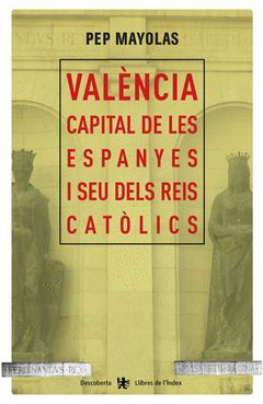 VALÈNCIA CAPITAL LES ESPANYES I DELS REIS CATÒLICS