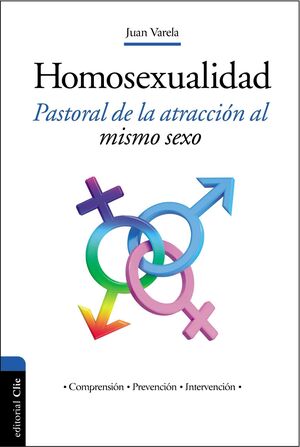 LA HOMOSEXUALIDAD: PASTORAL DE LA ATRACCION AL MISMO SEXO