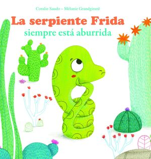 LA SERPIENTE FRIDA SIEMPRE ESTA ABURRIDA