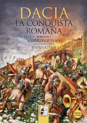 DACIA: LA CONQUISTA ROMANA. DESPERTA FERRO