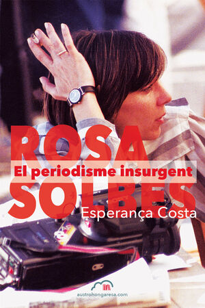 ROSA SOLBES. EL PERIODISME INSURGENT