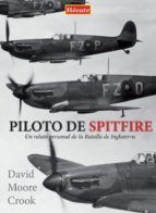 PILOTO DE SPITFIRE. UN RELATO PERSONAL DE LA BATALLA DE ING