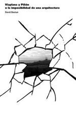 VIAPLANA O PIÑON, O LA IMPOSIBILIDAD DE UNA ARQUITECTURA