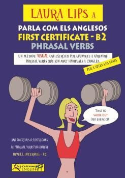 LAURA LIPS A PARLA COMO ELS ANGLESOS - FIRST CERTIFICATE PHRASAL VERBS - B2- Nº2