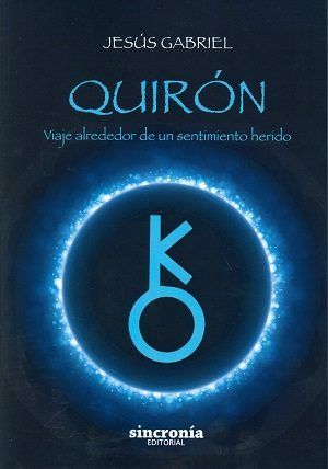 QUIRON. VIAJE ALREDEDOR DE UN SENTIMIENTO HERIDO