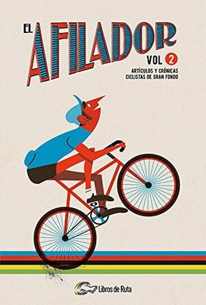 EL AFILADOR. VOLUMEN 2. ARTÍCULOS Y CRÓNICAS CICLISTAS DE GRAN FONDO