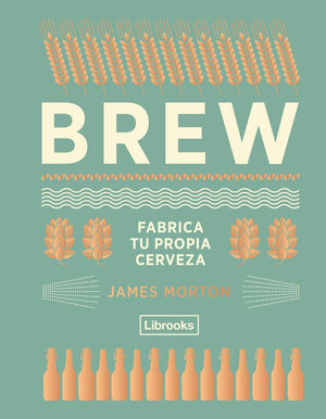 BREW: FÁBRICA TU PROPIA CERVEZA.LIBROOKS