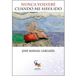NUNCA VOLVERÉ CUANDO ME HAYA IDO