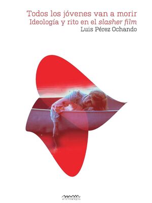 TODOS LOS JOVENES VAN A MORIR. IDEOLOGIA Y RITO EN EL SLASHER FILM