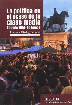 POLITICA EN EL OCASO DE LA CLASE MEDIA,LA.TRAFICANTES