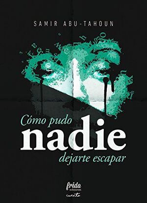 COMO PUDO NADIE DEJARTE ESCAPAR