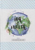 IDA Y VUELTA RECUERDOS DE MIS VIAJES