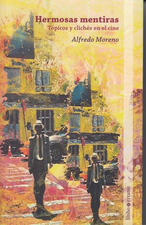 HERMOSAS MENTIRAS /TOPICOS Y CLICHES EN EL CINE