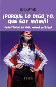 PORQUE LO DIGO YO, QUE SOY MAMA